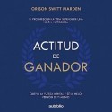 Audiolibro Actitud De Ganador Orison Swett Marden