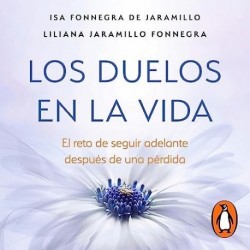 Audiolibro Los duelos en la vida Isabel Fonnegra de Jaramillo