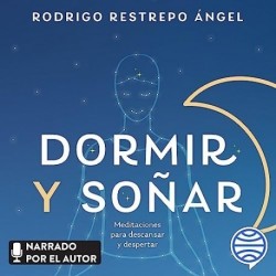 Audiolibro Dormir y soñar Rodrigo Restrepo
