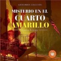 Audiolibro Misterio en el cuarto amarillo Gaston Leroux
