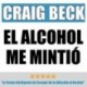 Audiolibro El Alcohol Me Mintió Craig Beck