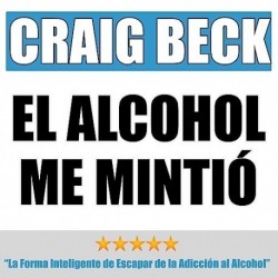 Audiolibro El Alcohol Me Mintió Craig Beck