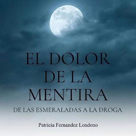 Audiolibro El dolor de la mentira Patricia Fernández Londono