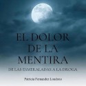 Audiolibro El dolor de la mentira Patricia Fernández Londono
