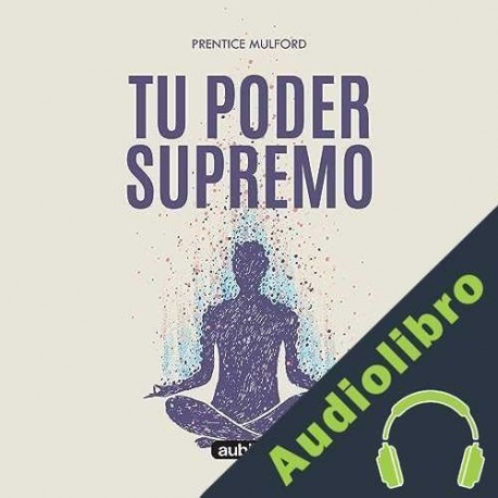 Audiolibro Tu poder supremo Prentice Mulford