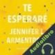 Audiolibro Te esperaré Jennifer L. Armentrout