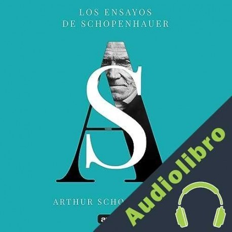 Audiolibro Los ensayos de Schopenhauer Arthur Schopenhauer