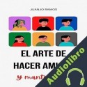 Audiolibro El arte de hacer amigos ] Juanjo Ramos