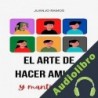 Audiolibro El arte de hacer amigos ] Juanjo Ramos