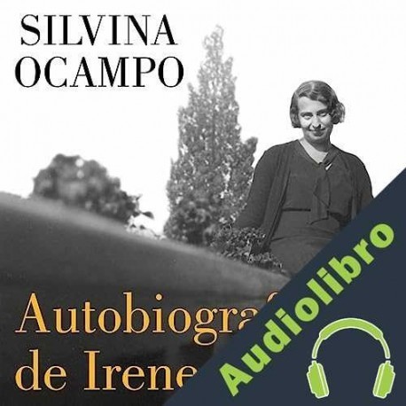 Audiolibro Autobiografía de Irene Silvina Ocampo