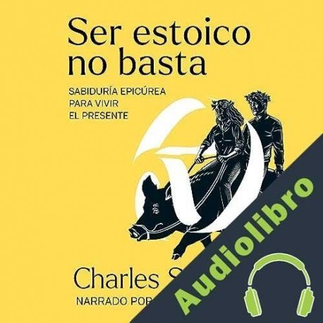 Audiolibro Ser estoico no basta Charles Senard