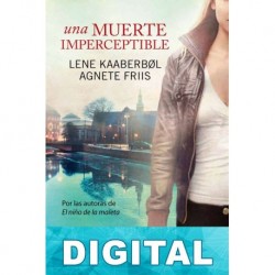 Una muerte imperceptible Agnete Friis & Lene Kaaberbøl
