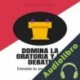 Audiolibro Domina la oratoria y el debate Juanjo Ramos