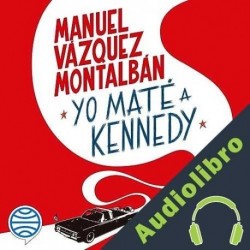 Audiolibro Yo maté a Kennedy Manuel Vázquez Montalbán
