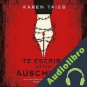 Audiolibro Te escribo desde Auschwitz Karen Taïeb