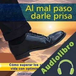 Audiolibro Al mal paso darle prisa Santos Omar Medrano Chura