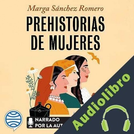 Audiolibro Prehistorias de mujeres Marga Sánchez Romero