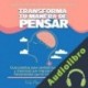 Audiolibro Transforma tu manera de Pensar Alex Marcos