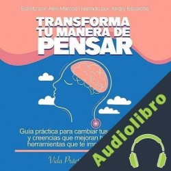 Audiolibro Transforma tu manera de Pensar Alex Marcos