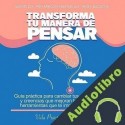 Audiolibro Transforma tu manera de Pensar Alex Marcos
