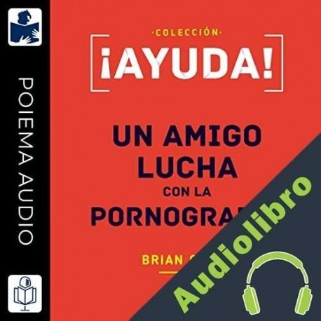 Audiolibro ¡Ayuda! un amigo lucha con la pornografía Brian Croft