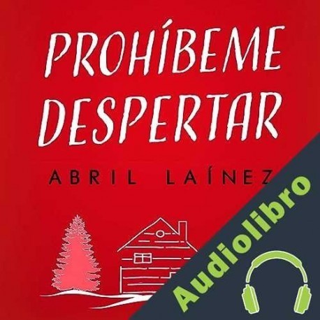 Audiolibro Prohíbeme Despertar Abril Laínez