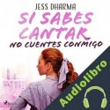 Audiolibro Si sabes cantar no cuentes conmigo Jess Dharma
