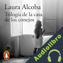 Audiolibro Trilogía de la casa de los conejos Laura Alcoba