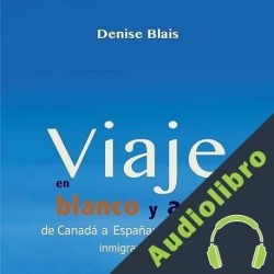 Audiolibro Viaje en Blanco y Azul: de Canadá a España Denise Blais