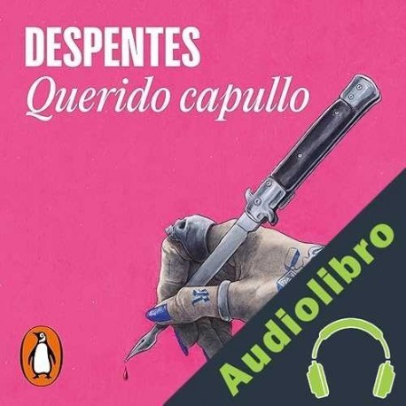Audiolibro Querido capullo Virginie Despentes