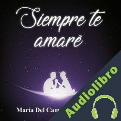 Audiolibro Siempre te amaré Maria del Carmen Marín Recio
