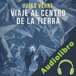 Audiolibro Viaje al centro de la tierra Jules Verne