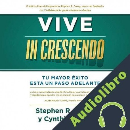 Audiolibro Vive in crescendo Tu mayor éxito está un paso adelante Stephen R. Covey