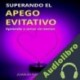 Audiolibro Superando el apego evitativo Juanjo Ramos