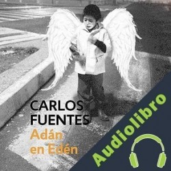 Audiolibro Adán en Edén Carlos Fuentes