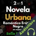 Audiolibro 2 En 1 Novela Urbana Romántica Erótica Negra En Español Sofía Esposito