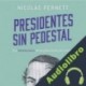 Audiolibro Presidentes sin pedestal Nicolás Pernett Cañas