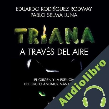 Audiolibro Triana. A través del aire Eduardo Rodríguez Rodway