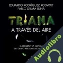 Audiolibro Triana. A través del aire Eduardo Rodríguez Rodway