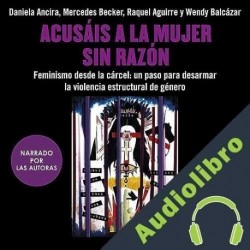 Audiolibro Acusáis a la mujer sin razón Daniela Ancira
