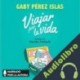 Audiolibro Viajar por la vida Gaby Pérez Islas