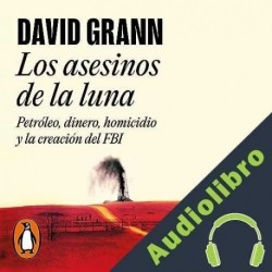 Audiolibro Los asesinos de la luna David Grann