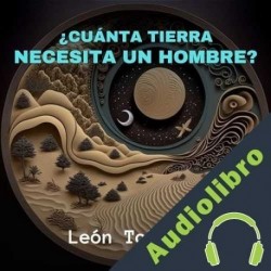 Audiolibro ¿Cuánta Tierra Necesita un Hombre? León Tolstói
