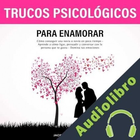 Audiolibro Trucos Psicológicos: Para Enamorar Jack W. Fennimore
