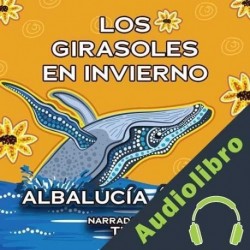 Audiolibro Los girasoles en invierno Albalucia Angel