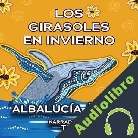 Audiolibro Los girasoles en invierno Albalucia Angel