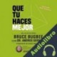 Audiolibro Que tu haces mejor Bruce Bugbee
