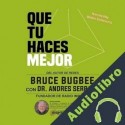 Audiolibro Que tu haces mejor Bruce Bugbee