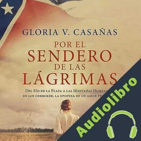 Audiolibro Por el sendero de las lágrimas Gloria V. Casañas
