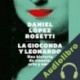 Audiolibro La Gioconda y Leonardo Daniel López Rosetti